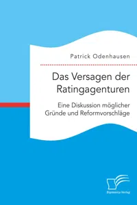 Das Versagen der Ratingagenturen: Eine Diskussion möglicher Gründe und Reformvorschläge_cover