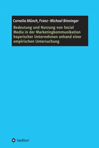 Bedeutung und Nutzung von Social Media in der Marketingkommunikation bayerischer Unternehmen anhand einer empirischen Untersuchung_cover