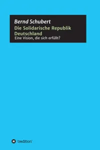 Die Solidarische Republik Deutschland - Eine Vision, die sich erfüllt?_cover