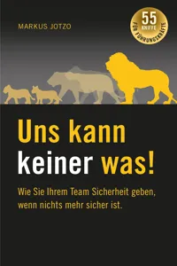 Uns kann keiner was! Wie Sie Ihrem Team Sicherheit geben, wenn nichts mehr sicher ist._cover