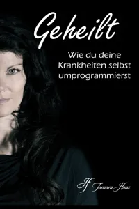 Geheilt: Wie du deine Krankheiten selbst umprogrammierst_cover