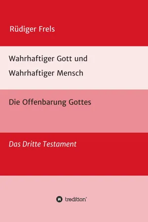 Wahrhaftiger Gott und Wahrhaftiger Mensch - Die Offenbarung Gottes