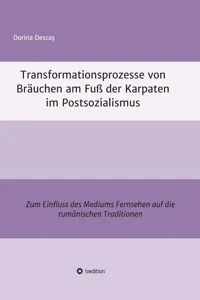 Transformationsprozesse von Bräuchen am Fuß der Karpaten im Postsozialismus_cover