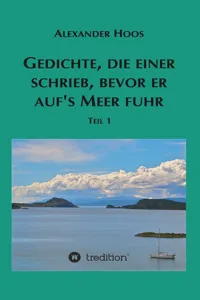 Gedichte, die einer schrieb, bevor er auf's Meer fuhr_cover