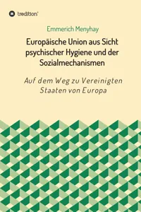 Europäische Union aus Sicht psychischer Hygiene und der Sozialmechanismen_cover