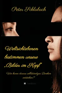 Weltsichtebenen bestimmen unsere "Bilder im Kopf"_cover