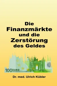 Die Finanzmärkte und die Zerstörung des Geldes_cover