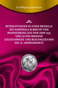 Betrachtungen zu einer Medaille des Kardinals Albrecht von Brandenburg aus dem Jahr 1535 und zu den Mainzer Goldschmiede- und Beschauzeichen des 16. Jahrhunderts_cover