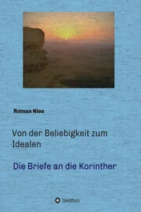 Von der Beliebigkeit zum Idealen - Die Korintherbriefe_cover