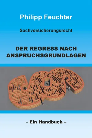 Sachversicherungsrecht: Der Regress nach Anspruchsgrundlagen