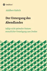 Der Untergang des Abendlandes infolge nicht optimalen Nutzens menschlicher Veranlagung zum Denken_cover