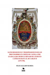 Datos biográficos y prosopográficos de los procuradores en Cortes de Castilla por Guadalajara desde el reinado de los Reyes Católicos hasta el de Carlos ._cover