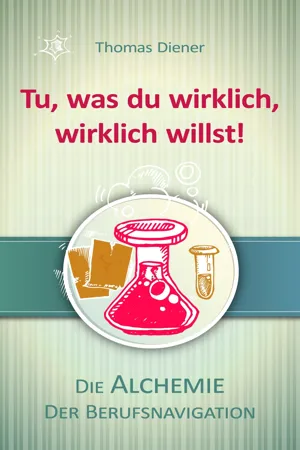 Tu, was du wirklich,  wirklich willst!