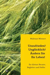 Unzufrieden? Unglücklich? Ändern Sie Ihr Leben!_cover