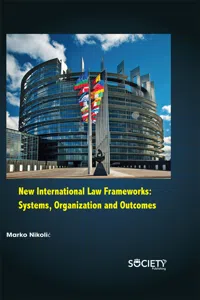 New International Law Frameworks: Systems, organization and outcomes_cover