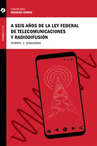 A seis años de la Ley Federal de Telecomunicaciones y Radiodifusión_cover