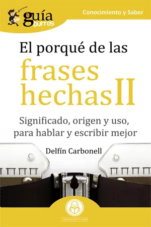 GuíaBurros El porqué de las frases hechas II