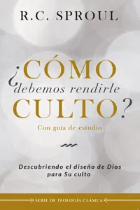 ¿Cómo debemos rendirle culto?_cover