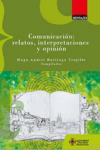 Comunicación: relatos, interpretaciones y opinión_cover