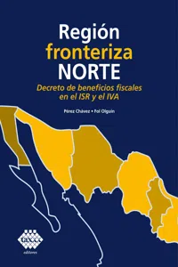 Región fronteriza norte. Decreto de beneficios fiscales en el ISR y el IVA 2019_cover