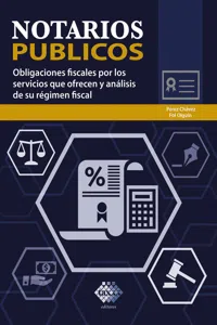 Notarios públicos. Obligaciones fiscales por los servicios que ofrecen y análisis de su régimen fiscal 2018_cover