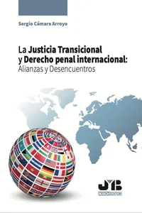 La Justicia Transicional y Derecho penal internacional: Alianzas y Desencuentros_cover