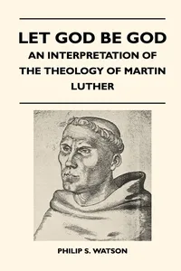 Let God Be God - An Interpretation Of The Theology Of Martin Luther_cover