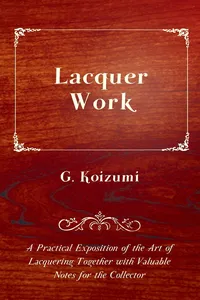 Lacquer Work - A Practical Exposition of the Art of Lacquering Together with Valuable Notes for the Collector_cover