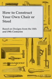 How to Construct Your Own Chair or Stool Based on Designs from the 18th and 19th Centuries_cover