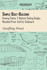 Simple Boat-Building - Rowing Flattie, V-Bottom Sailing Dinghy, Moulded Pram, Hull for Outboard_cover