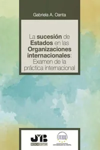 La sucesión de estados en las organizaciones internacionales: examen de la práctica internacional_cover