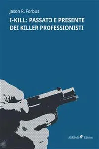 I-KILL: passato e presente dei killer professionisti_cover