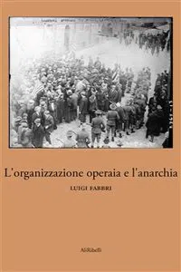 L'organizzazione operaia e l'anarchia_cover