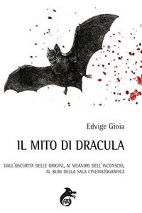 Il Mito di Dracula: dall'oscurità delle origini, ai meandri dell'inconscio, al buio delle sale cinematografiche_cover