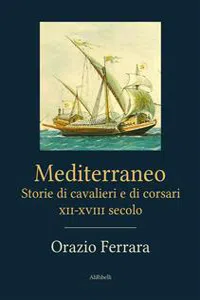 Mediterraneo. Storie di cavalieri e di corsari. XII-XVIII secolo_cover