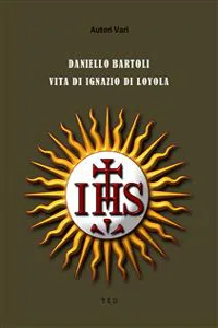 Daniello Bartoli. Vita di Ignazio di Loyola_cover