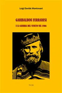 Garibaldini Ferraresi e la guerra del Veneto nel 1866_cover