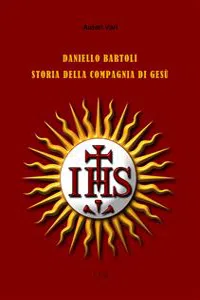 Daniello Bartoli. Storia della Compagnia di Gesù_cover