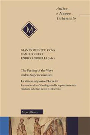 The Parting of the Ways and/as Supersessionism /// La chiesa al posto d'Israele? La nascita di un'ideologia nella separazione tra cristiani ed ebrei nel II / III secolo