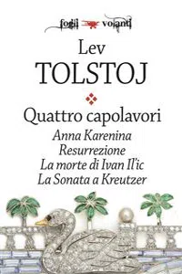 Quattro capolavori. Anna Karenina, Resurrezione, La morte di Ivan Il'ic e La sonata a Kreutzer_cover