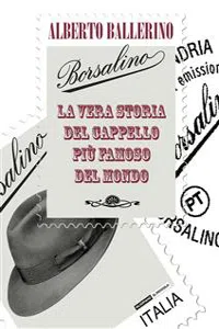 Borsalino. La vera storia del cappello più famoso del mondo_cover