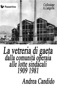 La vetreria di Gaeta dalla comunità operaia alle lotte sindacali 1909 1981_cover