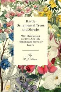 Hardy Ornamental Trees and Shrubs - With Chapters on Conifers, Sea-side Planting and Trees for Towns_cover