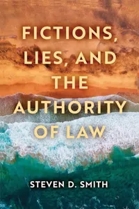 Fictions, Lies, and the Authority of Law_cover