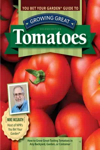 You Bet Your Garden Guide to Growing Great Tomatoes, Second Edition_cover