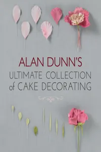 Alan Dunn's Ultimate Collection of Cake Decorating_cover