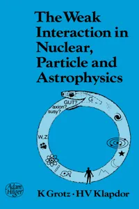 The Weak Interaction in Nuclear, Particle, and Astrophysics_cover