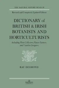 Dictionary Of British And Irish Botantists And Horticulturalists Including plant collectors, flower painters and garden designers_cover