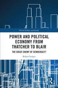 Power and Political Economy from Thatcher to Blair_cover