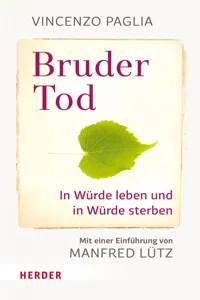 Bruder Tod - In Würde leben und in Würde sterben_cover